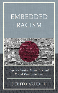 Embedded Racism: Japan's Visible Minorities and Racial Discrimination